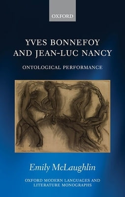 Yves Bonnefoy and Jean-Luc Nancy: Ontological Performance by McLaughlin, Emily