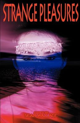 Strange Pleasures by Wallace, Sean