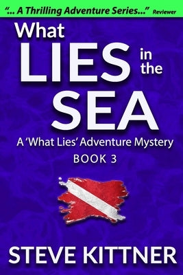 What Lies in the Sea: A Josh Baker and Eddie Debord Road Trip Adventure by Kittner, Steve