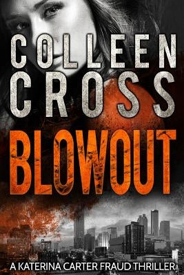 Blowout: A Katerina Carter Fraud Legal Thriller by Cross, Colleen