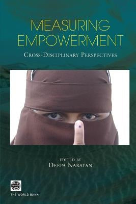 Measuring Empowerment: Cross-Disciplinary Perspectives by Narayan, Deepa
