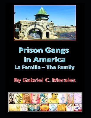 Prison Gangs in America: La Familia - The Family by Morales, Gabriel C.