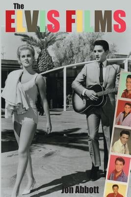 The Elvis Films by Abbott, Jon