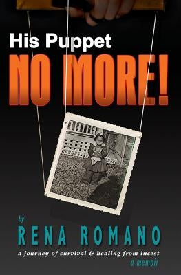 His Puppet No More!: a memoir by Romano, Rena