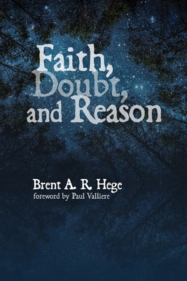 Faith, Doubt, and Reason by Hege, Brent A. R.
