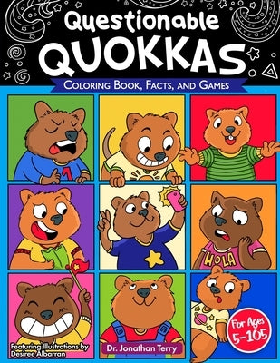 Questionable Quokkas: Adult Coloring Book, Children's Coloring Book, Facts, and Games, For Ages 5-105 by Terry, Jonathan