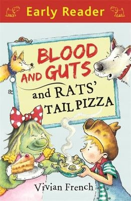Blood and Guts and Rats' Tail Pizza by French, Vivian