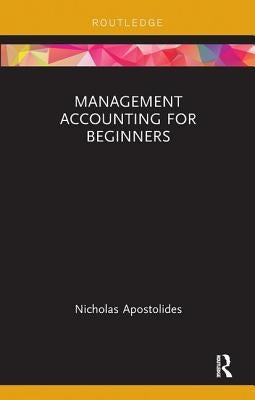 Management Accounting for Beginners by Apostolides, Nicholas
