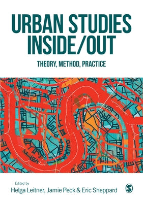 Urban Studies Inside/Out: Theory, Method, Practice by Leitner, Helga