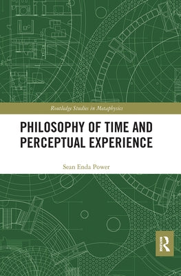 Philosophy of Time and Perceptual Experience by Power, Sean Enda