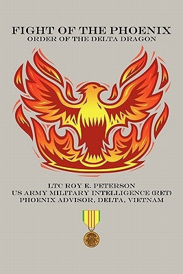 Fight of the Phoenix: Order of the Delta Dragon by Peterson, Ltc Roy E.