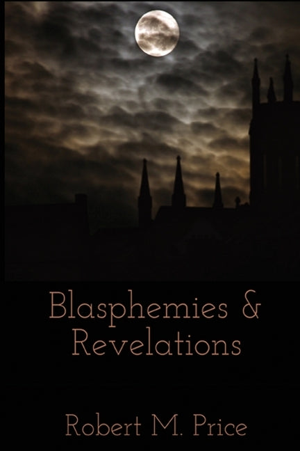 Blasphemies & Revelations by Howard, Robert E.