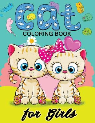 Cat Coloring Books for Girls: Kitten Coloring book for girls and kids ages 4-8, 8-12 by Balloon Publishing