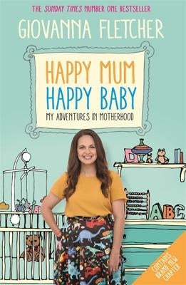 Happy Mum, Happy Baby: My Adventures Into Motherhood by Fletcher, Giovanna