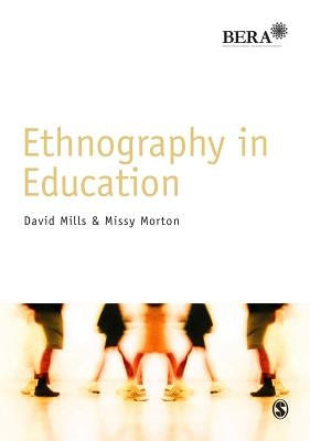 Ethnography in Education by Mills, David