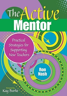 The Active Mentor: Practical Strategies for Supporting New Teachers by Nash, Ron