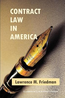 Contract Law in America: A Social and Economic Case Study by Macaulay, Stewart