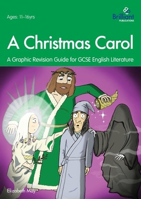 A Christmas Carol: A Graphic Revision Guide for GCSE English Literature by May, Elizabeth