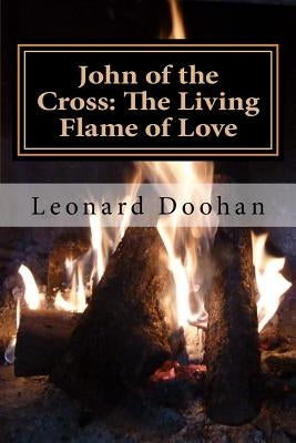 John of the Cross: The Living Flame of Love by Doohan, Leonard