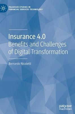 Insurance 4.0: Benefits and Challenges of Digital Transformation by Nicoletti, Bernardo