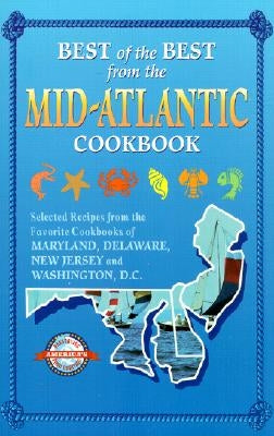 Best of the Best from the Mid-Atlantic Cookbook: Selected Recipes from the Favorite Cookbooks of Maryland, Delaware, New Jersey, and Washington, D.C. by McKee, Gwen