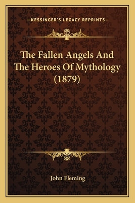 The Fallen Angels And The Heroes Of Mythology (1879) by Fleming, John