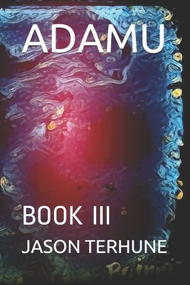 Adamu: Book III by Terhune, Jason