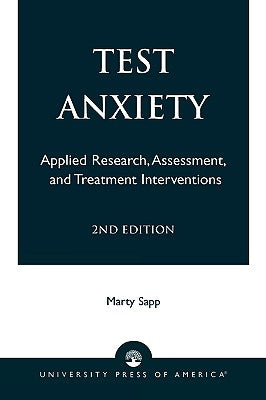 Test Anxiety: Applied Research, Assessment, and Treatment Interventions, 2nd Edition by Sapp, Marty