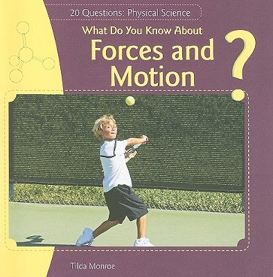 What Do You Know about Forces and Motion? by Monroe, Tilda