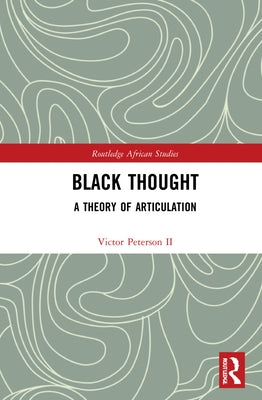 Black Thought: A Theory of Articulation by Peterson II, Victor