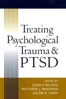 Treating Psychological Trauma and PTSD by Wilson, John P.