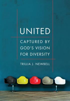 United: Captured by God's Vision for Diversity by Newbell, Trillia J.