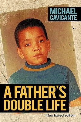 A Father's Double Life: (New Edited Edition) by Cavicante, Michael