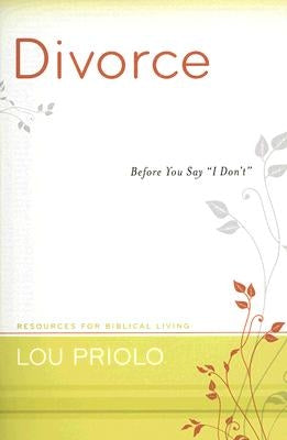 Divorce: Before You Say I Don't by Priolo, Lou