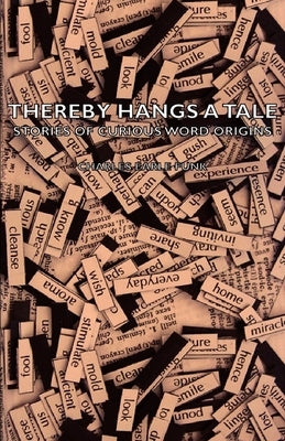 Thereby Hangs a Tale - Stories of Curious Word Origins by Funk, Charles Earle