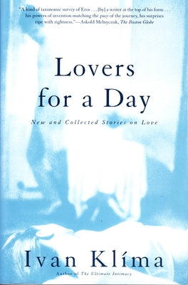Lovers for a Day: New and Collected Stories on Love by Klíma, Ivan