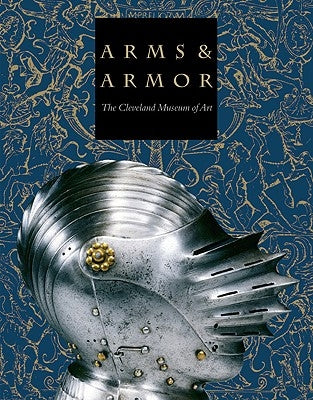 Arms & Armor: The Cleveland Museum of Art by Fliegel, Stephen N.