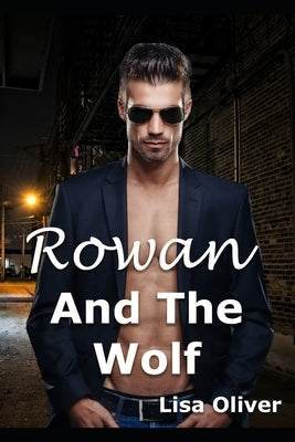 Rowan and The Wolf: A standalone MM wolf shifter story by Oliver, Lisa