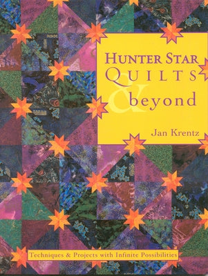 Hunter Star Quilts & Beyond: Techniques & Projects with Infinite Possibilities- Print on Demand Edition by Krentz, Jan P.