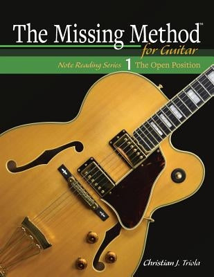 The Missing Method for Guitar: The Open Position by Triola, Christian J.