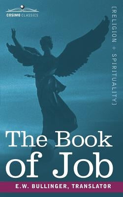 The Book of Job, Including the Oldest Lesson in the World by Bullinger, E. W.