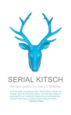 Serial Kitsch by Shipley, Gary J.