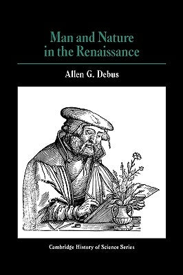 Man and Nature in the Renaissance by Debus, Allen George