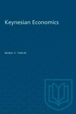 Keynesian Economics by Timlin, Mabel F.