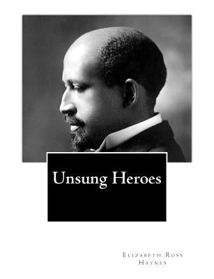 Unsung Heroes by Haynes, Elizabeth Ross