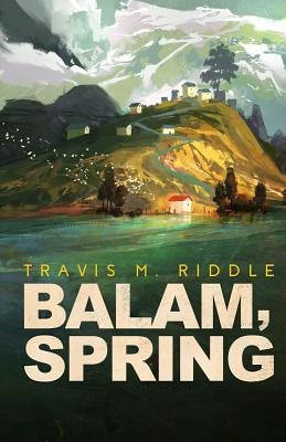 Balam, Spring by Riddle, Travis M.