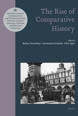 The Rise of Comparative History by Trencsényi, Balázs