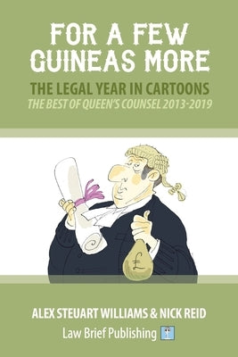 For a Few Guineas More - The Legal Year in Cartoons by Williams, Alex Steuart