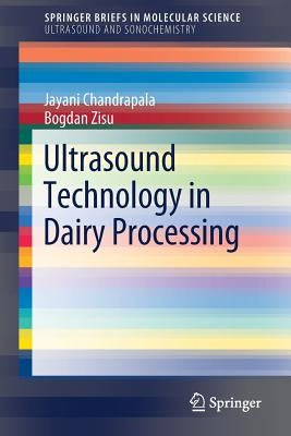 Ultrasound Technology in Dairy Processing by Chandrapala, Jayani