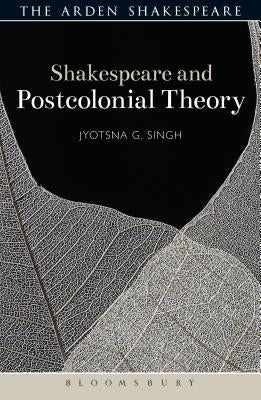 Shakespeare and Postcolonial Theory by Singh, Jyotsna G.